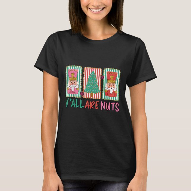 Camiseta Y'all Are Nuts Nutcracker Merry Christmas Funny Xm (Frente)