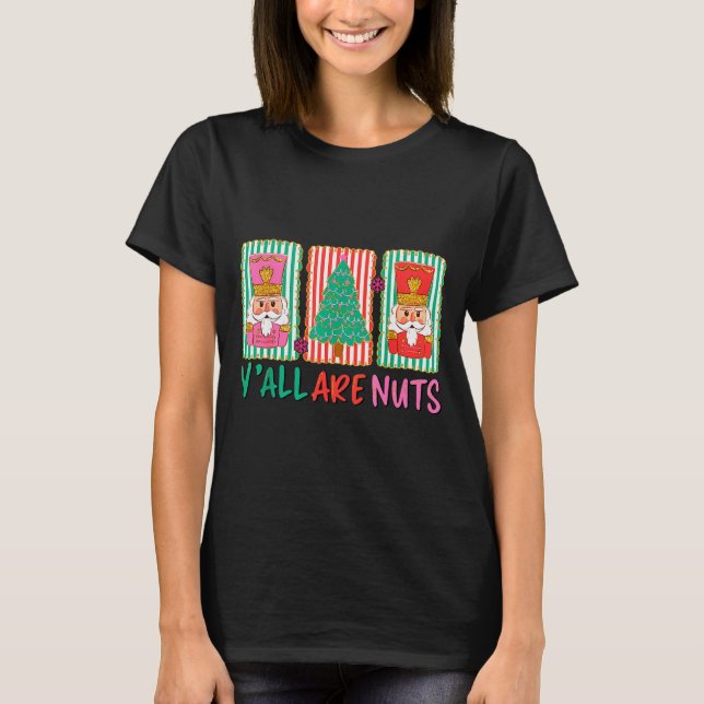 Camiseta Y'all Are Nuts Nutcracker Merry Christmas Funny Xm (Frente)