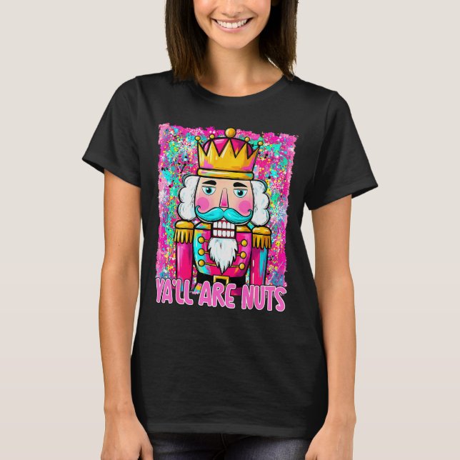 Camiseta Y'all Are Nuts Nutcracker Merry Christmas Funny Xm (Frente)