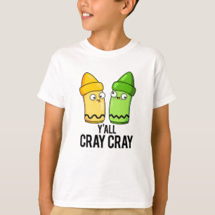 Camiseta Yall Cray Cray Engraçado Louco Crayon Pun