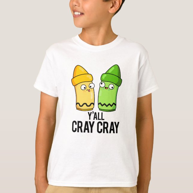 Camiseta Yall Cray Cray Engraçado Louco Crayon Pun (Frente)