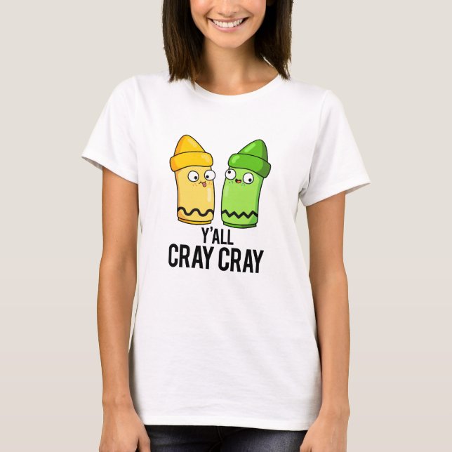 Camiseta Yall Cray Cray Engraçado Louco Crayon Pun (Frente)