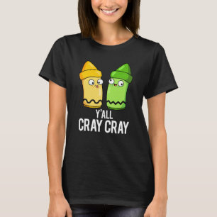 Camiseta Yall Cray Cray Engraçado Louco Crayon Pun Dark BG