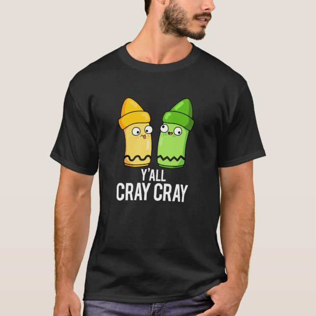 Camiseta Yall Cray Cray Engraçado Louco Crayon Pun Dark BG (Frente)