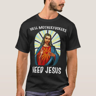 Camiseta Yall Motherfilhos da puta precisam de Jesus Páscoa