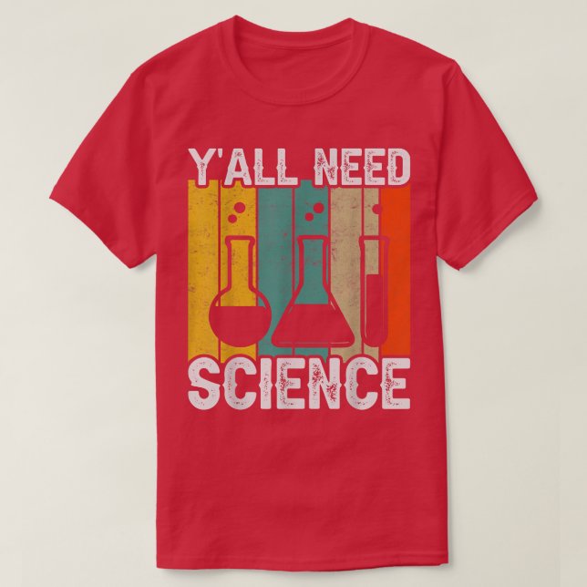 Camiseta Y'all Need Science Chemistry Biology Physics Teach (Frente do Design)