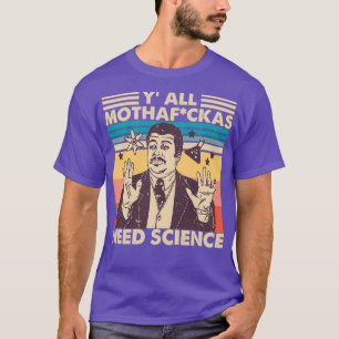 Camiseta Yall Need Science YAll Mothafckas Need Science t S