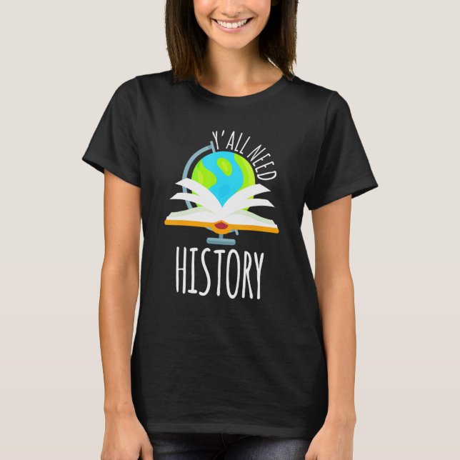Camiseta Yall Precisa De História Para Professores De Histó (Frente)
