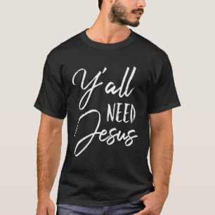 Camiseta Ya'Ll Precisa De Jesus Engraçado Religioso Do Sul