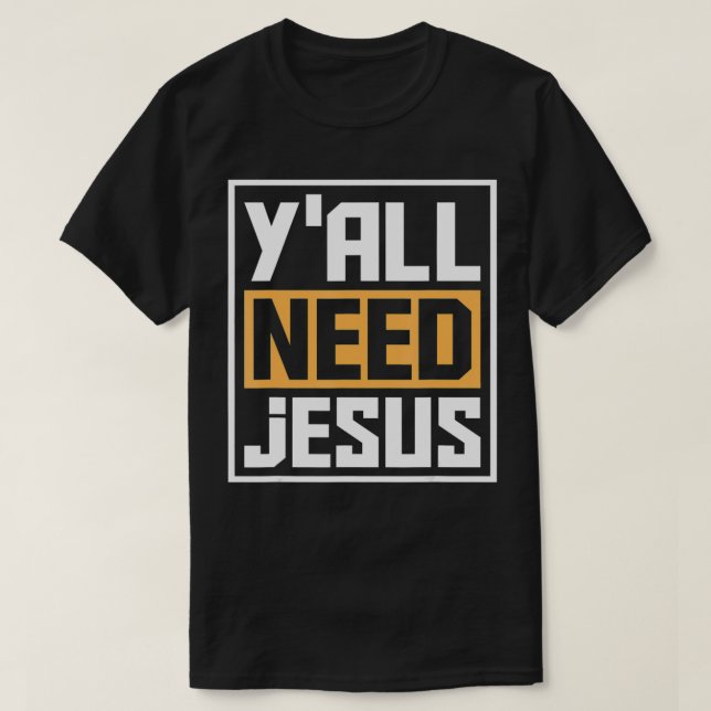 Camiseta Yall precisa de Jesus Funny Religion Cristo Christ (Frente do Design)