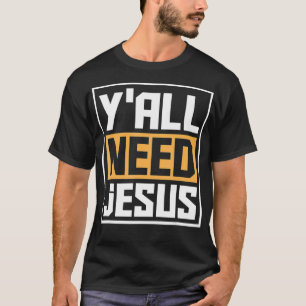 Camiseta Yall precisa de Jesus Funny Religion Cristo Christ
