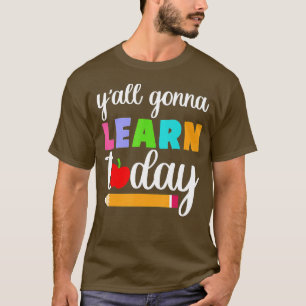 Camiseta Yall vai aprender hoje professor de volta à escola