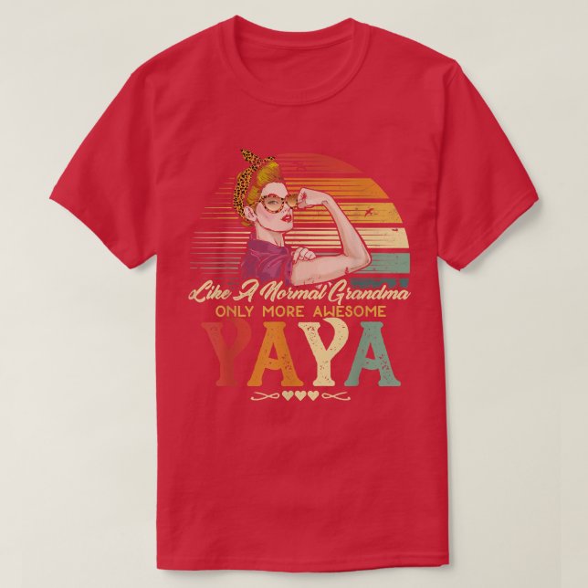 Camiseta Yaya Como Uma Avó Normal Só Mais Mulheres Incrívei (Frente do Design)