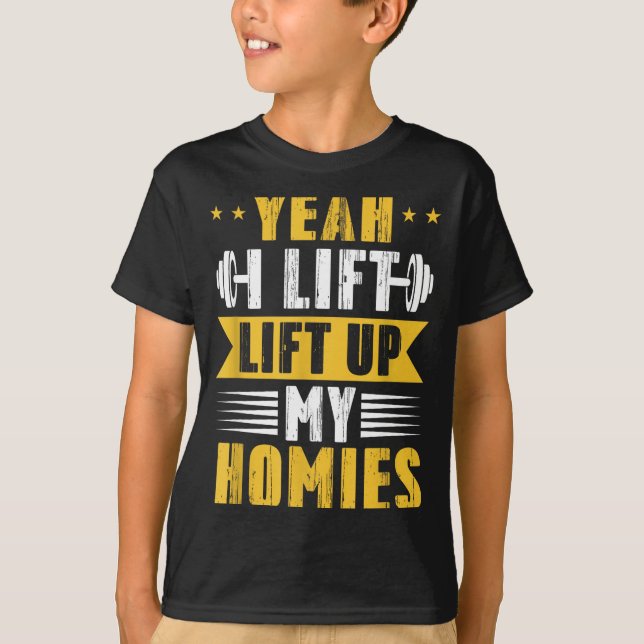 Camiseta Yeah I Lift Up My Homies Gym Lifting Stter Workout (Frente)