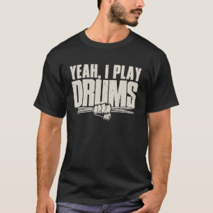 Camiseta Yeah, I Play Drums