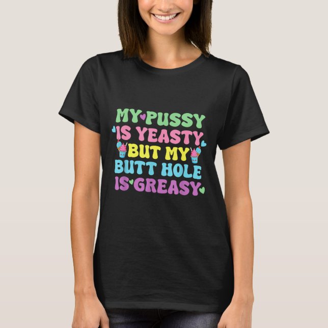Camiseta Yeasty Naughty Inappropriate Adult Humor Funny Cri (Frente)