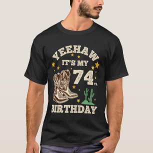 Camiseta Yeehaw É Meu 74º Aniversário Cowboy 74 Anos De Ida