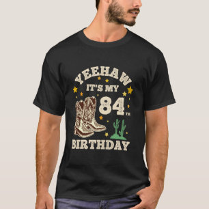 Camiseta Yeehaw É Meu 84º Aniversário Cowboy 84 Anos de Ida