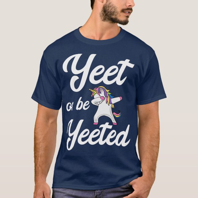Camiseta Yeet Ou Be Yeted Dabbing Unicorn Yeet (Frente)