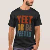 Yeet Ou Be Yeted Gaming Trendy Dank Meme Gag Sla