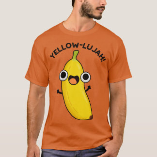 Camiseta Yellowlujah Funny Banana Pun