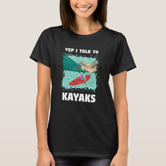 Camiseta Yep I Talk to Kayaks Whitewater Kayaking (Frente)