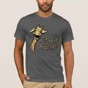 Camiseta Yer 'Avin' A Giraffe ri do slogan gráfico t-shirt