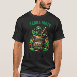 Camiseta Yerba Mate Tea Beber Engraçado Chá Estilo de Vida