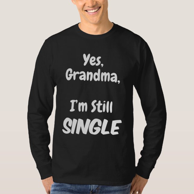 Camiseta Yes Grandma I am Still Single Christmas Joke (Frente)