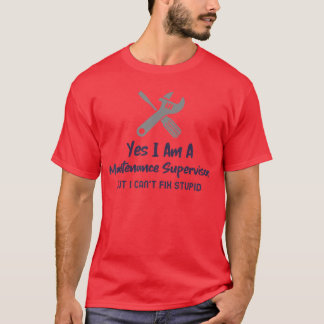 Camiseta Yes I Am A Maintenance Supervisor funny maintenanc