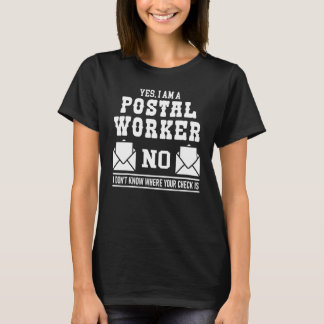 Camiseta Yes I Am A Postal Worker No I Don't Know Your Chec