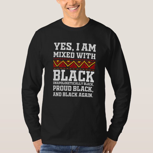 Camiseta Yes I Am Mixed with Black - Proud Black History Mo (Frente)