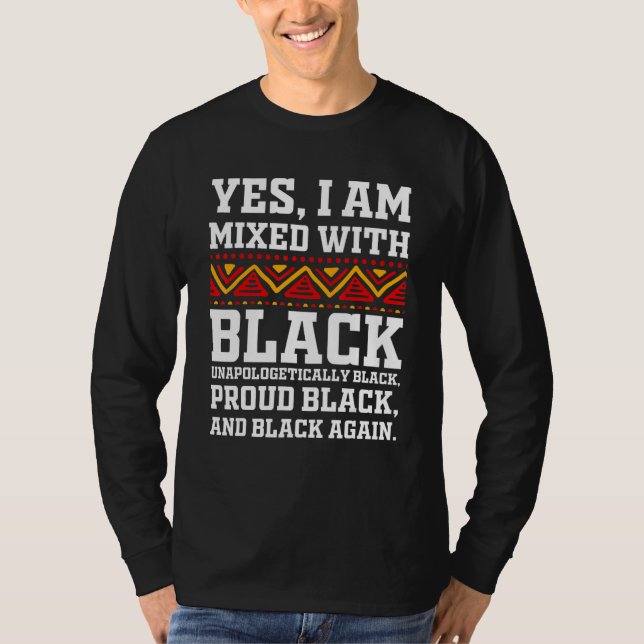 Camiseta Yes I Am Mixed with Black - Proud Black History Mo (Frente)