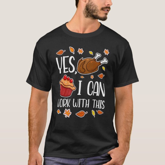 Camiseta Yes I Can Work With This Thanks Giving  Thanksgivi (Frente)