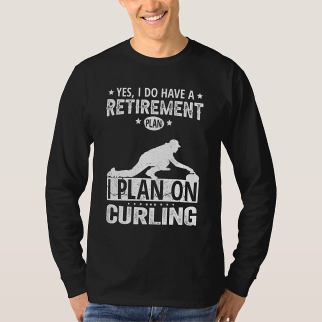 Camiseta Yes I Do Have A Retirement Plan I Plan On Curling (Frente)