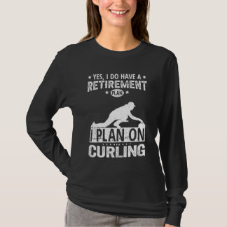 Camiseta Yes I Do Have A Retirement Plan I Plan On Curling