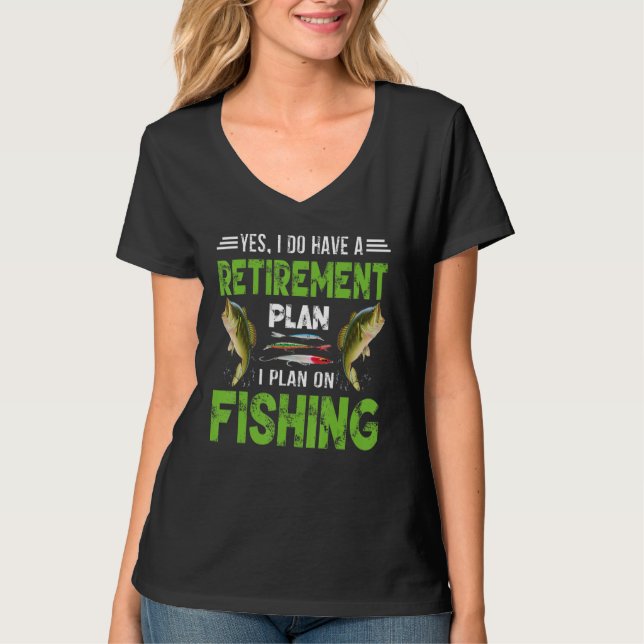 Camiseta Yes I Do Have A Retirement Plan I Plan On Fishing (Frente)