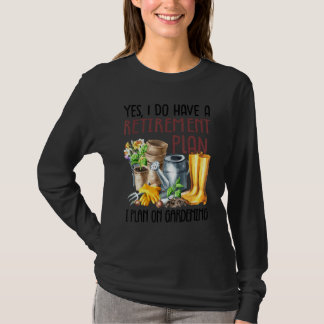 Camiseta Yes I Do Have A Retirement Plan I Plan On Gardenin