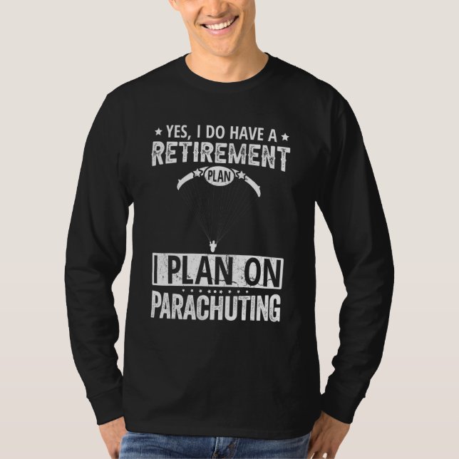 Camiseta Yes I Do Have A Retirement Plan I Plan On Parachut (Frente)