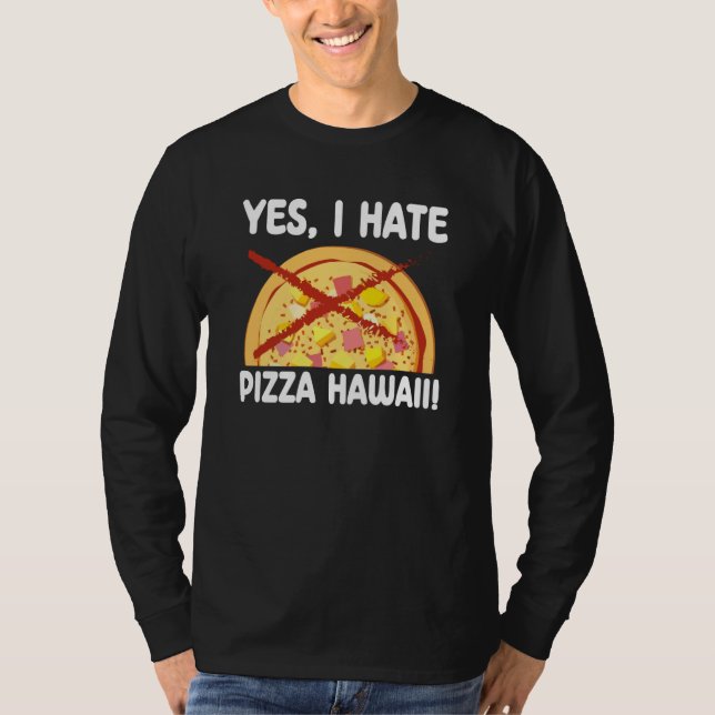 Camiseta Yes I Hate Pizza Hawaii Pizza Maker (Frente)