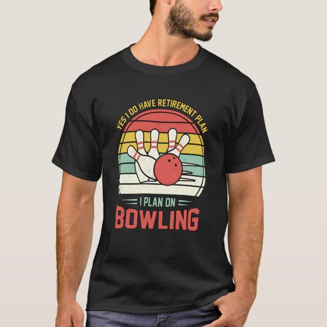 Camiseta Yes I have a Retirement Plan Bowling Retro Sunset  (Frente)