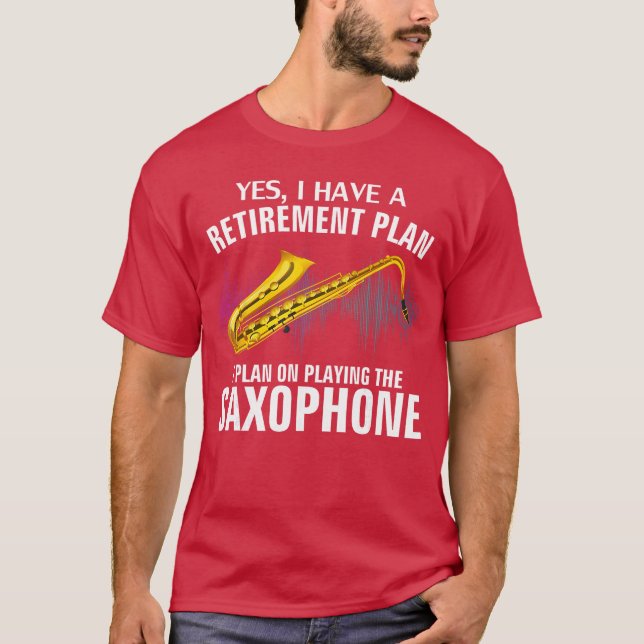 Camiseta Yes I Have A Retirement Plan Playing Saophone Funn (Frente)