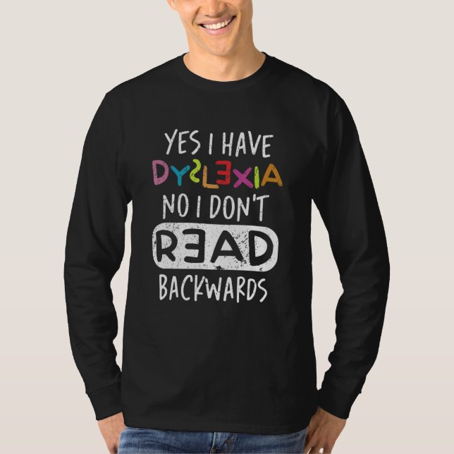 Camiseta Yes I Have Dyslexia No I Don't Read Backwards (Frente)