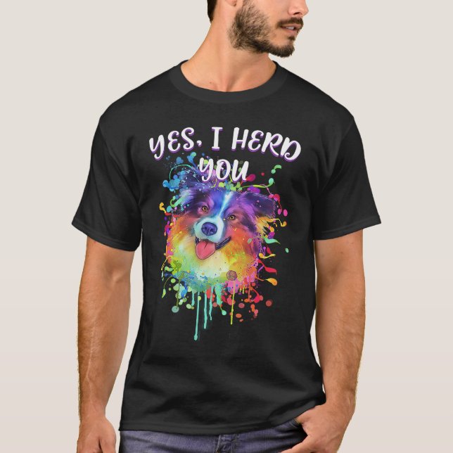 Camiseta Yes I Herd You  Australian Shepherd Humor Aussie (Frente)