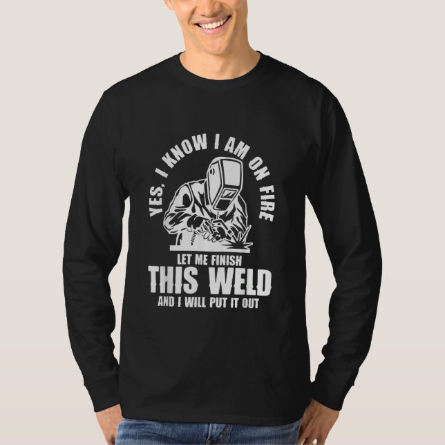 Camiseta Yes I know I'm on Fire Welder Welding (Frente)