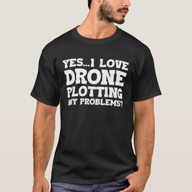 Camiseta Yes I Love Drone Piloting Any Problems Drone Flyin (Frente)