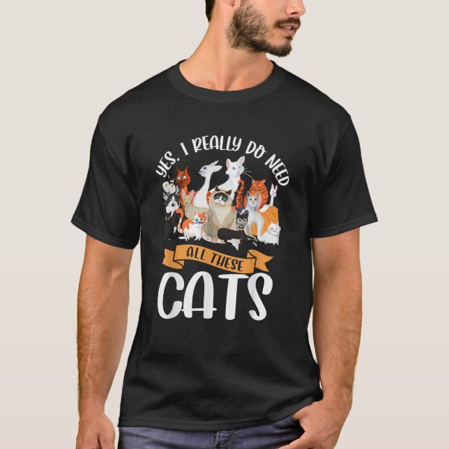 Camiseta Yes I Really Do Need All These Cats T-Shirt (Frente)