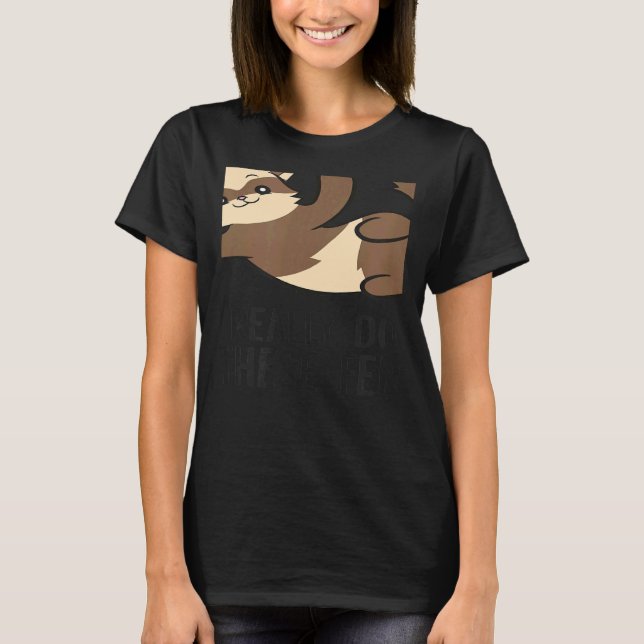 Camiseta Yes I Really Do Need All These Ferrets Ferret Owne (Frente)