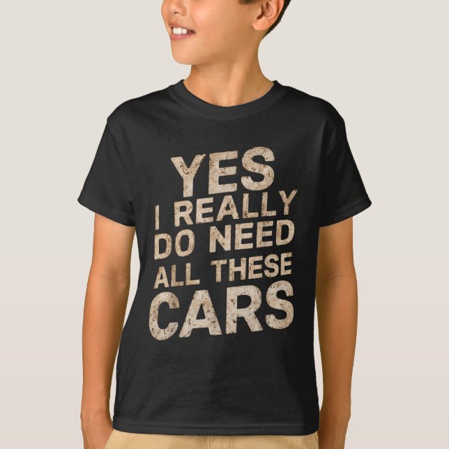 Camiseta Yes I Really Do Need All These Funny Car Lovers Fo (Frente)