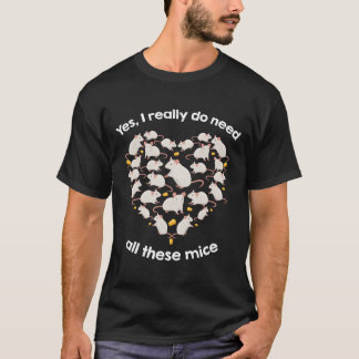 Camiseta Yes I Really Do Need All These Mice He Form